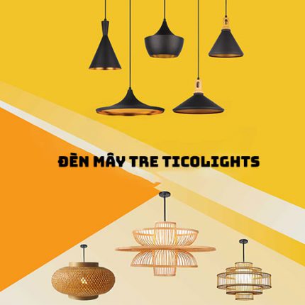 Bảng Giá Đèn Mây Tre TICOLIGHTS